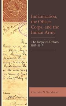 Indianization the Officer Corps and the Indian Army