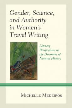 Gender Science and Authority in Women's Travel Writing