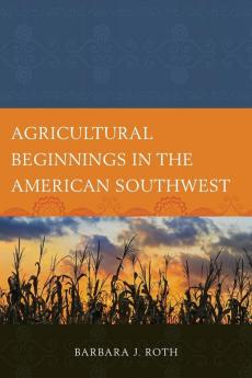 Agricultural Beginnings in the American Southwest