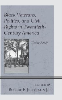 Black Veterans Politics and Civil Rights in Twentieth-Century America