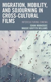 Migration Mobility and Sojourning in Cross-cultural Films