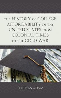 History of College Affordability in the United States from Colonial Times to the Cold War