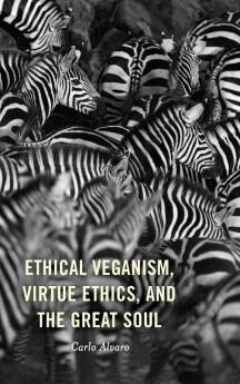 Ethical Veganism Virtue Ethics and the Great Soul