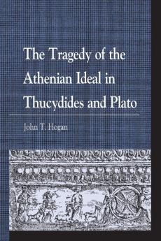 Tragedy of the Athenian Ideal in Thucydides and Plato