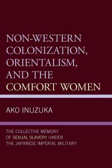 Non-Western Colonization Orientalism and the Comfort Women