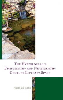 Hyperlocal in Eighteenth- and Nineteenth-Century Literary Space