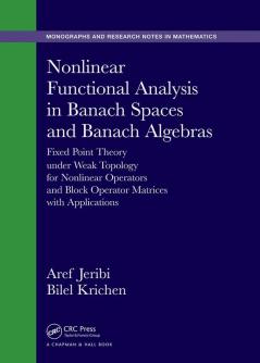 Nonlinear Functional Analysis in Banach Spaces and Banach Algebras