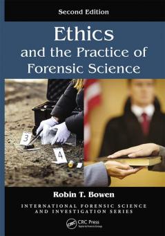 Ethics and the Practice of Forensic Science