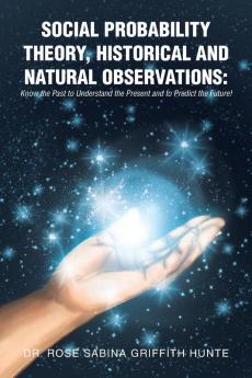 SOCIAL PROBABILITY THEORY HISTORICAL AND NATURAL OBSERVATIONS