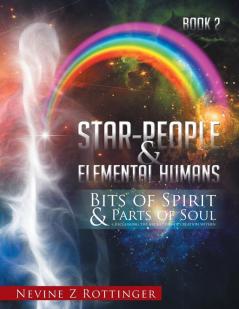 Bits of Spirit & Parts of Soul...reclaiming the archetypes of creation within.: Star-People & Elemental Humans