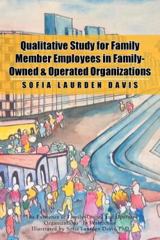 Qualitative Study for Family Member Employees in Family-Owned & Operated Organizations
