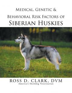 Medical Genetic & Behavioral Risk Factors of Siberian Huskies