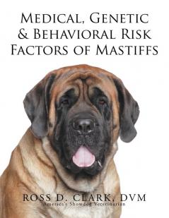 Medical Genetic & Behavioral Risk Factors of Mastiffs