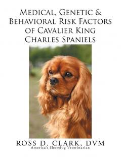 Medical Genetic & Behavioral Risk Factors of Cavalier King Charles Spaniels