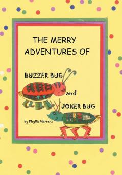 The Merry Adventures of Buzzer Bug and His Cousin Joker Bug