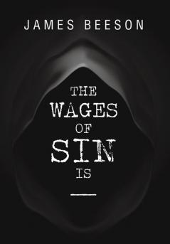 The Wages of Sin Is -----
