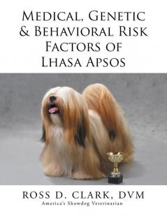 Medical Genetic & Behavioral Risk Factors of Lhasa Apsos