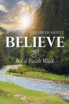 Believe: It's a Faith Walk