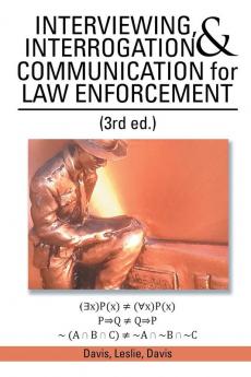 INTERVIEWING INTERROGATION & COMMUNICATION for LAW ENFORCEMENT