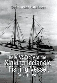 The Mystery of the Sinking Icelandic Fishing Vessel Aust (Love)