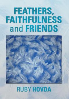 Feathers Faithfulness and Friends