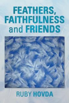 Feathers Faithfulness and Friends