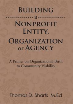 Building a Nonprofit Entity Organization or Agency
