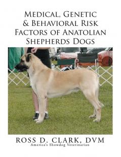 Medical Genetic & Behavioral Risk Factors of Anatolian Shepherds Dogs