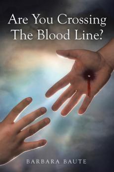 Are You Crossing The Blood Line?