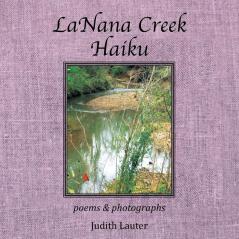 LaNana Creek Haiku: poems & photographs