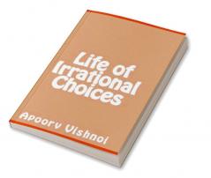 Life of Irrational Choices