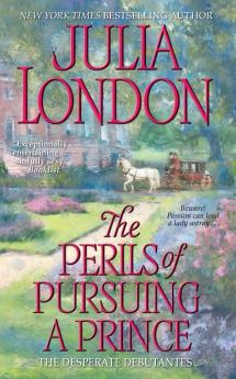 The Perils of Pursuing a Prince (Desperate Debutantes)