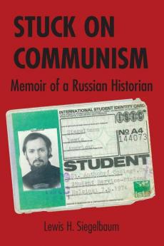 Stuck on Communism: Memoir of a Russian Historian (NIU Series in Slavic East European and Eurasian Studies)