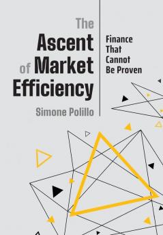 The Ascent of Market Efficiency: Finance That Cannot Be Proven