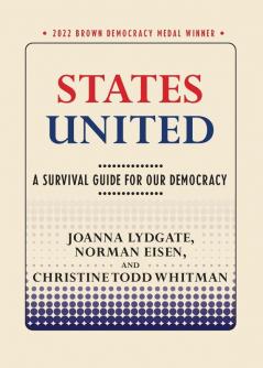 States United: A Survival Guide for Our Democracy (Brown Democracy Medal)