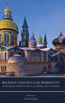 Religion and Secular Modernity in Russian Christianity Judaism and Atheism
