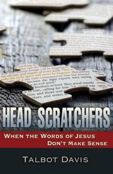 Head Scratchers: When the Words of Jesus Don't Make Sense