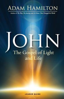 John - Leader Guide: The Gospel of Light