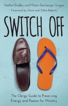 Switch Off: The Clergy Guide to Preserving Energy and Passion for Ministry