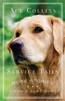 Service Tails: More Stories of Man's Best Hero