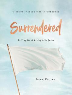 Surrendered Participant Workbook: Letting Go & Living Like Jesus