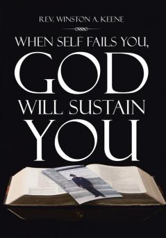 When Self Fails You God Will Sustain You