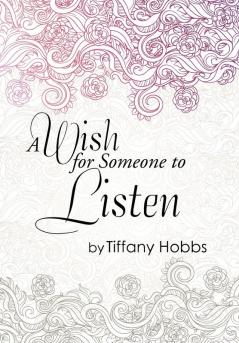 A Wish for Someone to Listen