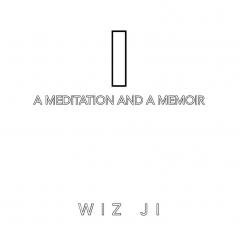 I: A Meditation and a Memoir