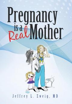 Pregnancy is a Real Mother!