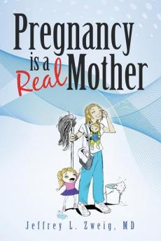 Pregnancy is a Real Mother!