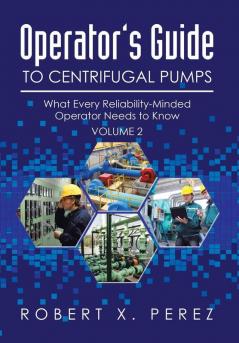 Operator's Guide to Centrifugal Pumps Volume 2