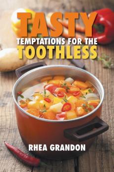 Tasty Temptations for the Toothless