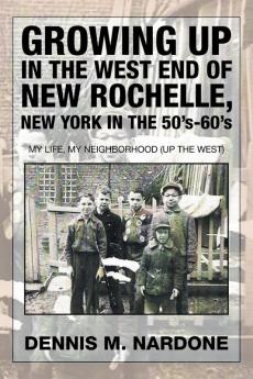 Growing Up in the West End of New Rochelle New York in the 50's-60's