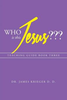 Who Is This Jesus: Teaching Guide Book Three: 3